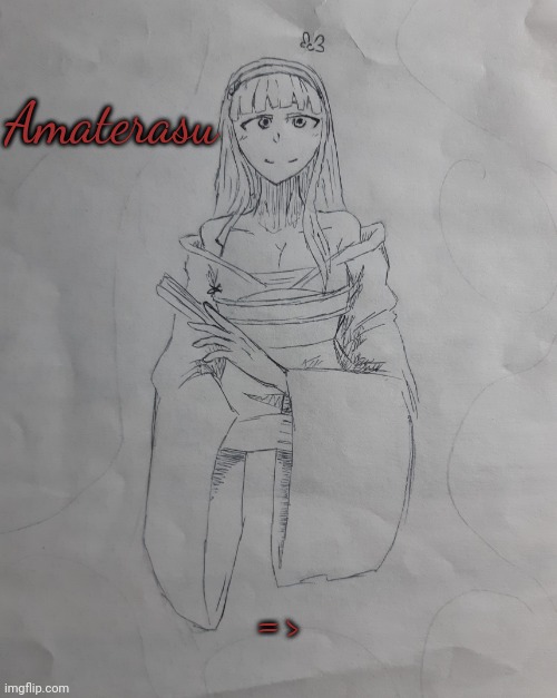 Amaterasu (request for Amaterasu_ ) | Amaterasu; => | image tagged in amaterasu | made w/ Imgflip meme maker