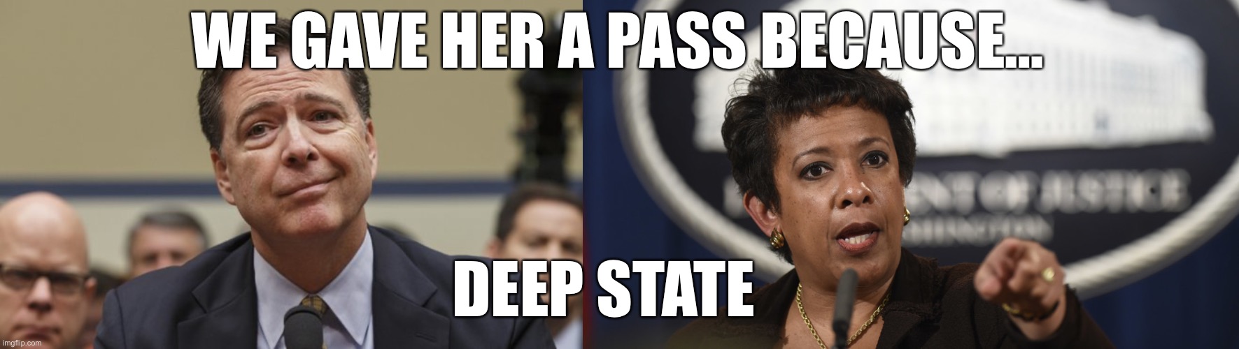 WE GAVE HER A PASS BECAUSE… DEEP STATE | image tagged in comey don't know,loretta lynch | made w/ Imgflip meme maker