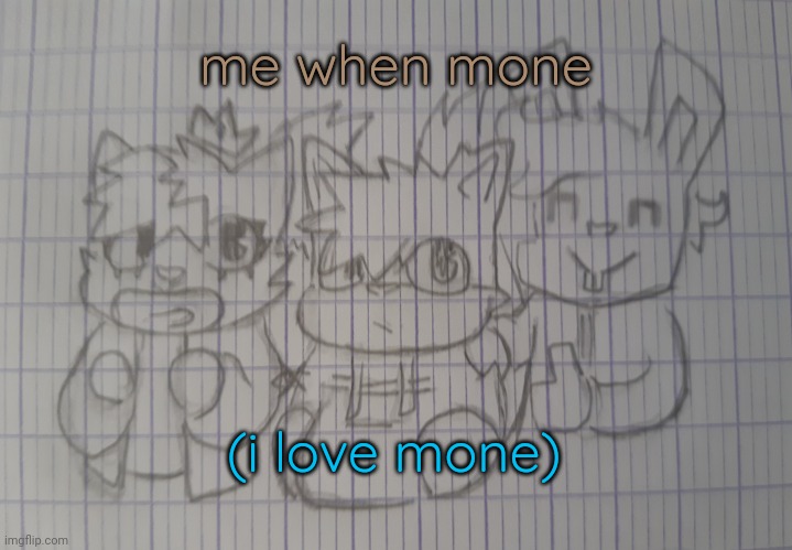 Christian Jakky and Kitty | me when mone; (i love mone) | image tagged in christian jakky and kitty | made w/ Imgflip meme maker