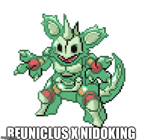 I don’t know what to name this image so if ur reading this follow (if u want) | REUNICLUS X NIDOKING | image tagged in funny,memes,relatable,pokemon,pokemon fusion,why are you reading this | made w/ Imgflip meme maker