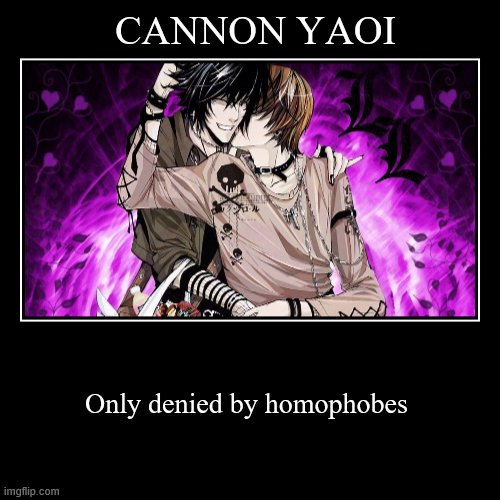 cannon yaoi | CANNON YAOI | Only denied by homophobes | image tagged in funny,yaoi,deathnote,l,light,yagami | made w/ Imgflip demotivational maker