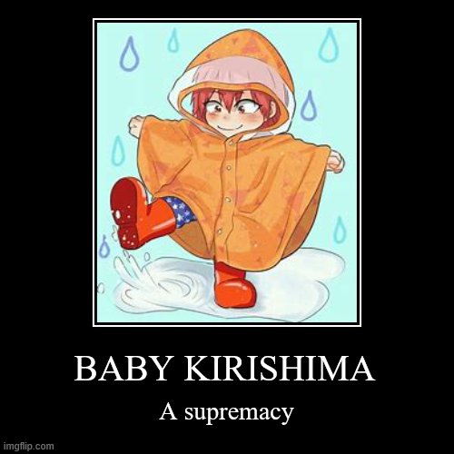 simp for kiripimaaa | BABY KIRISHIMA | A supremacy | image tagged in funny,kirishima,babykirishima,cute,simp | made w/ Imgflip demotivational maker