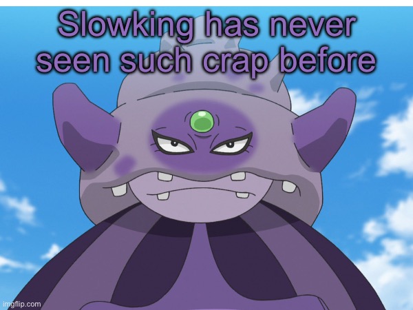 Free to use! | Slowking has never seen such crap before | image tagged in blank white template,what is this,pokemon,visible confusion | made w/ Imgflip meme maker