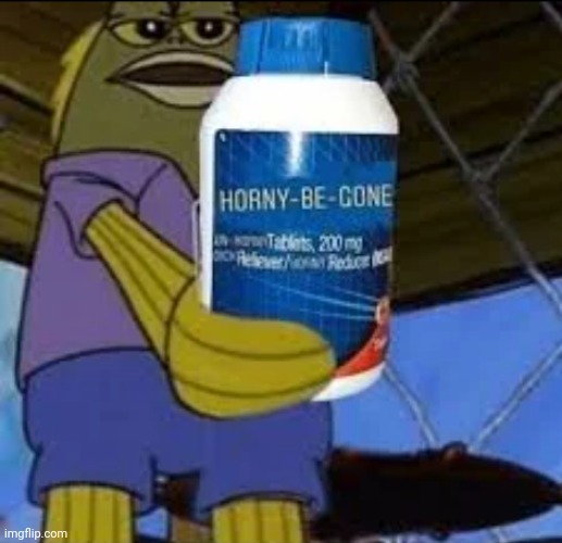 Horny be-gone | image tagged in horny be-gone | made w/ Imgflip meme maker