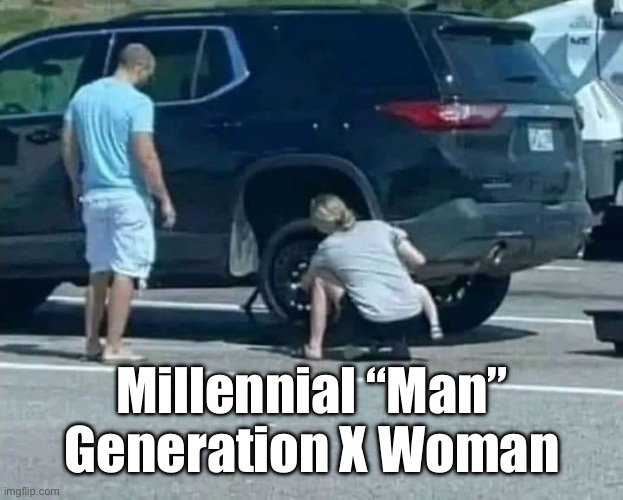 Milennial man | Millennial “Man”
Generation X Woman | image tagged in millennials | made w/ Imgflip meme maker