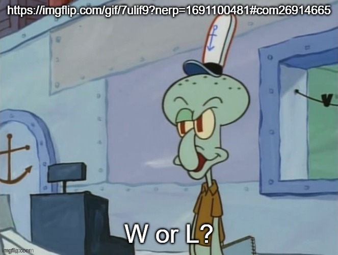 we serve food here sir | https://imgflip.com/gif/7ulif9?nerp=1691100481#com26914665; W or L? | image tagged in we serve food here sir | made w/ Imgflip meme maker