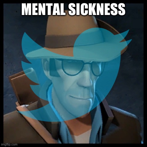 MENTAL SICKNESS | made w/ Imgflip meme maker