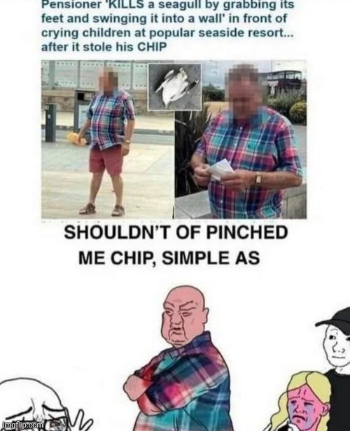 Oi give meh me chippie back | image tagged in british | made w/ Imgflip meme maker