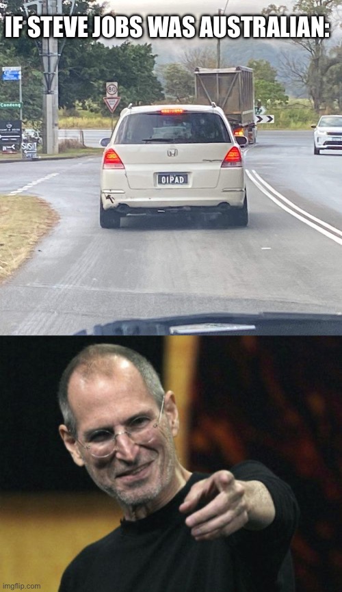 Aussie Steve Jobs | IF STEVE JOBS WAS AUSTRALIAN: | image tagged in memes,steve jobs,australians | made w/ Imgflip meme maker
