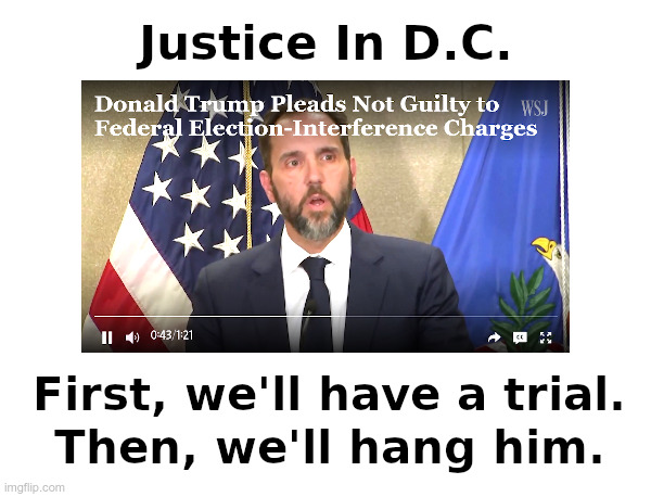 Justice In D.C. | image tagged in jack smith,joe biden,doj,fbi,donald trump,witch hunt | made w/ Imgflip meme maker