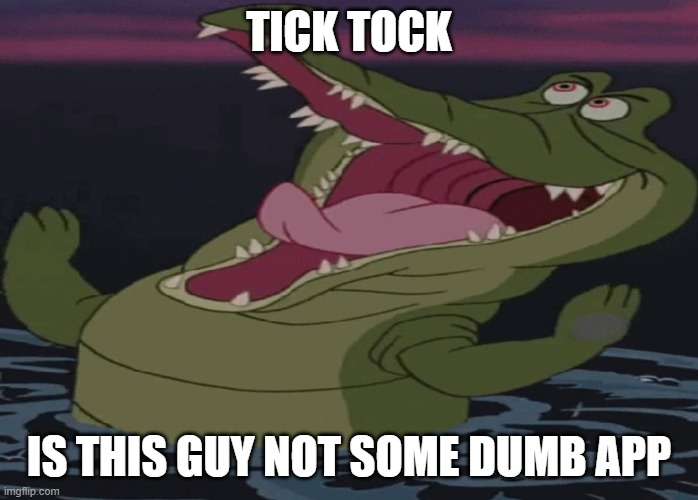 Go touch grass | TICK TOCK; IS THIS GUY NOT SOME DUMB APP | image tagged in tick tock croc touch down,tiktok sucks | made w/ Imgflip meme maker
