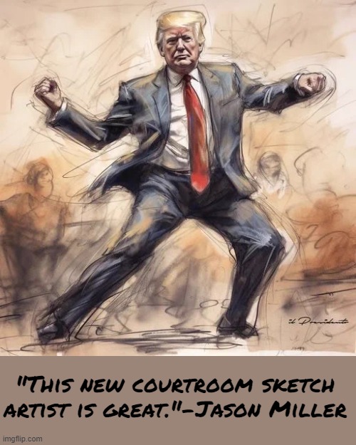 The tables will soon be turned on those who occupy the left. | "This new courtroom sketch artist is great."-Jason Miller | image tagged in donald trump | made w/ Imgflip meme maker