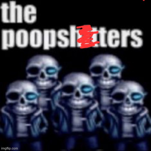 The Poopshitters | image tagged in the poopshitters | made w/ Imgflip meme maker