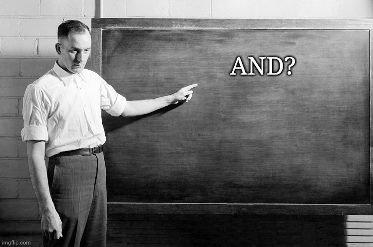 Chalkboard | AND? | image tagged in chalkboard | made w/ Imgflip meme maker