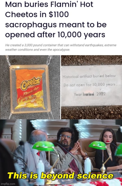 Flamin' Hot Cheetos | image tagged in this is beyond science,flamin' hot cheetos,cheetos,buried,memes,sarcophagus | made w/ Imgflip meme maker