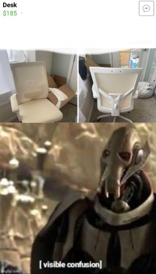 *sits* | image tagged in grievous visible confusion,reposts,repost,desk,chairs,memes | made w/ Imgflip meme maker