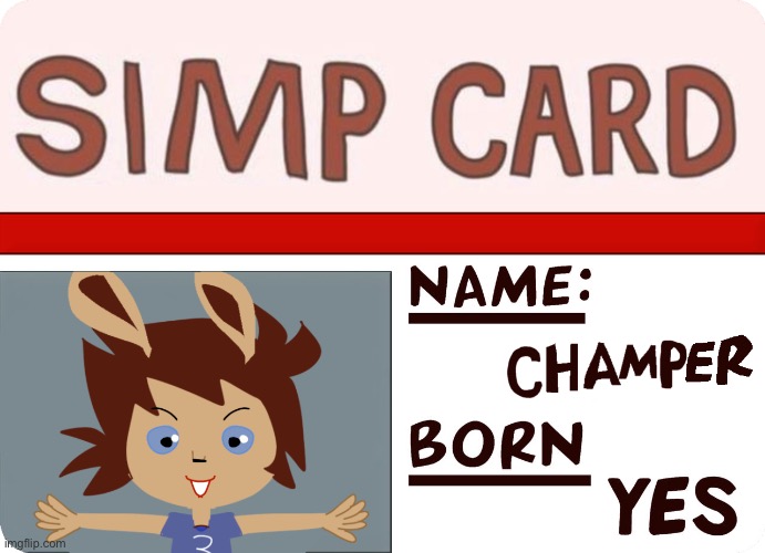 Champer's simp card bus pass amalgation | image tagged in the numtums,ntame,simp card,born yes | made w/ Imgflip meme maker