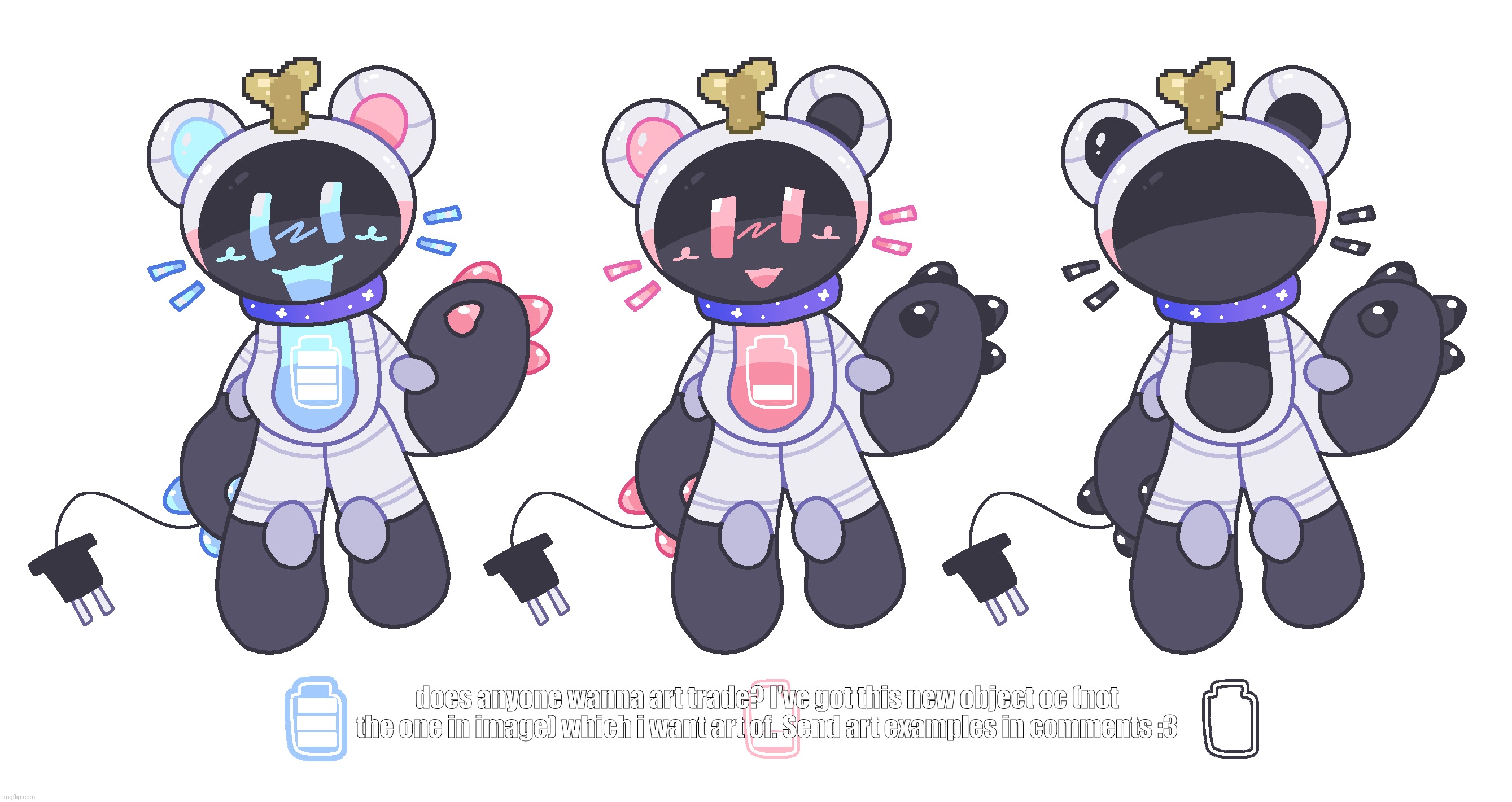 Read the text | does anyone wanna art trade? I've got this new object oc (not the one in image) which i want art of. Send art examples in comments :3 | made w/ Imgflip meme maker