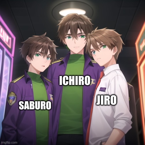 SABURO JIRO ICHIRO | made w/ Imgflip meme maker