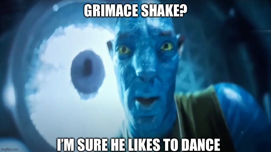 Staring Avatar Guy | GRIMACE SHAKE? I’M SURE HE LIKES TO DANCE | image tagged in staring avatar guy,grimace,mcdonalds,avatar guy,dance | made w/ Imgflip meme maker
