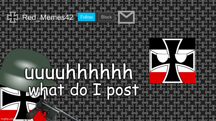 please help me | uuuuhhhhhh; what do I post | image tagged in updated red_memes42 announcement template | made w/ Imgflip meme maker