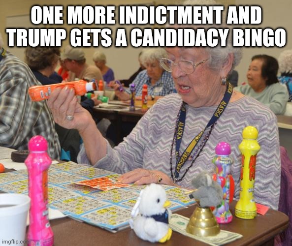 ONE MORE INDICTMENT AND TRUMP GETS A CANDIDACY BINGO | image tagged in funny | made w/ Imgflip meme maker