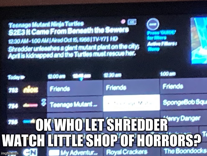 Note to self: don’t let Shredder watch musicals! (Yeah this one was boring) | OK WHO LET SHREDDER WATCH LITTLE SHOP OF HORRORS? | image tagged in little shop of horrors,teenage mutant ninja turtles,boringmeme | made w/ Imgflip meme maker