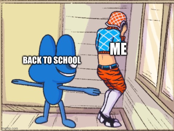 :( | ME; BACK TO SCHOOL | image tagged in four t posing over mistah,bfb,bfdi,four,school,back to school | made w/ Imgflip meme maker