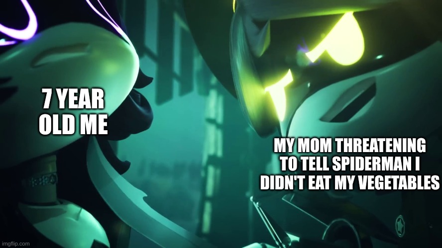 plz dont | 7 YEAR OLD ME; MY MOM THREATENING TO TELL SPIDERMAN I DIDN'T EAT MY VEGETABLES | image tagged in murder drones,relatable | made w/ Imgflip meme maker