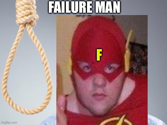 noose | FAILURE MAN; F | image tagged in noose | made w/ Imgflip meme maker