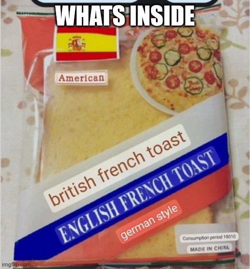 WHATS INSIDE | image tagged in toast,funny,what | made w/ Imgflip meme maker