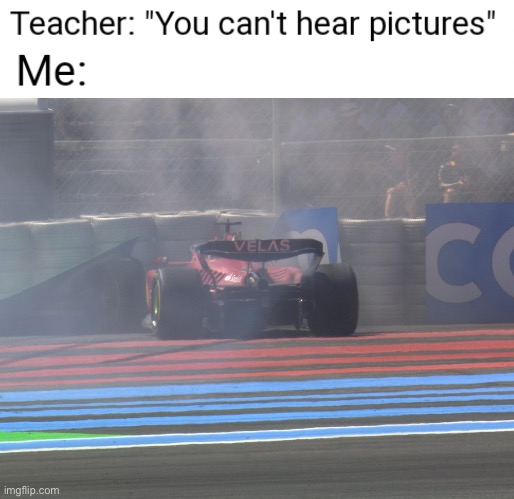 You Can't Hear Pictures | image tagged in you can't hear pictures | made w/ Imgflip meme maker