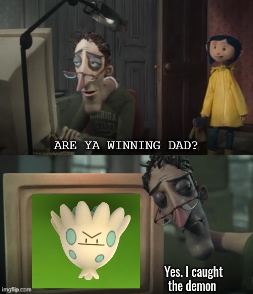 Praise the demon | Yes. I caught the demon | image tagged in are ya winning dad free template,memes,demon,magic mushrooms,funny | made w/ Imgflip meme maker