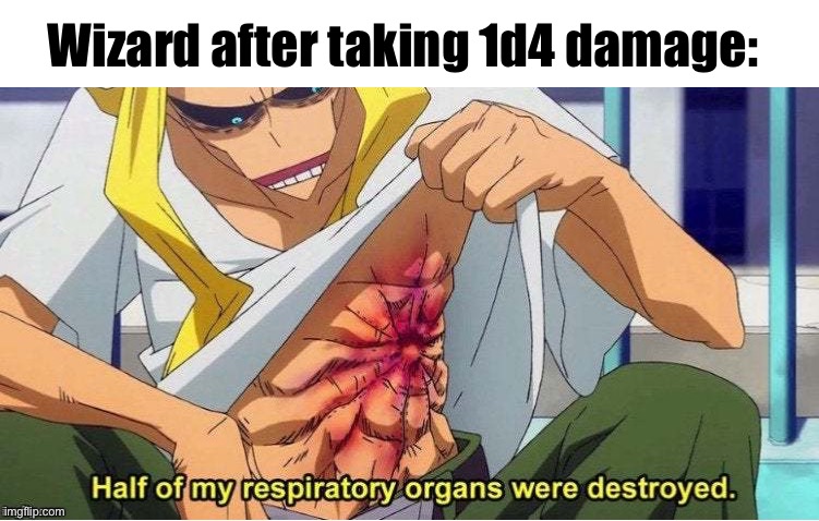 Wizard after taking 1d4 damage: | made w/ Imgflip meme maker