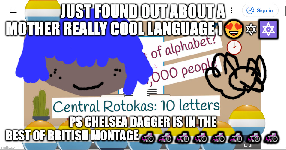 Morrisey will not die tomorrow | JUST FOUND OUT ABOUT A MOTHER REALLY COOL LANGUAGE !😍✡🔯; PS CHELSEA DAGGER IS IN THE BEST OF BRITISH MONTAGE🦽🦽🦽🦽🦽🦽🦽🦽 | image tagged in polygloat | made w/ Imgflip meme maker