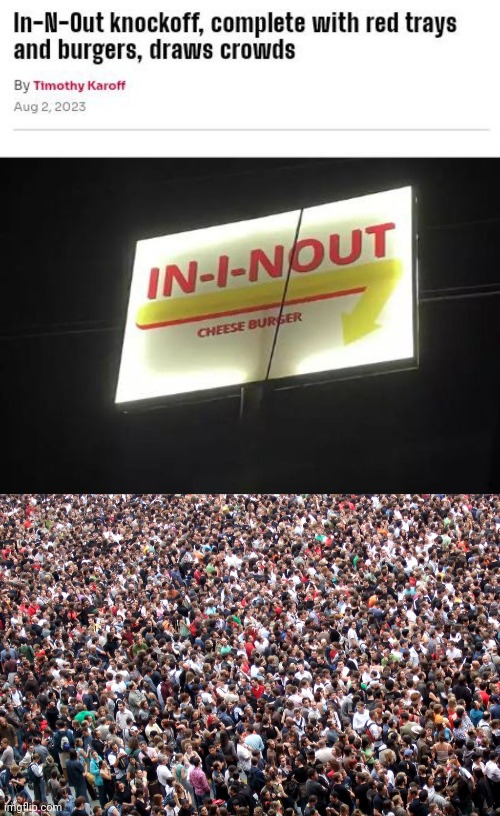 IN-I-NOUT | image tagged in crowd of people,in-i-nout,restaurant,memes,in-n-out,knockout | made w/ Imgflip meme maker
