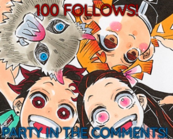 100 FOLLOWS! PARTY IN THE COMMENTS! | made w/ Imgflip meme maker