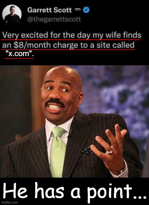 From Twitter to X-Files? | "x.com". He has a point... | image tagged in twitter,things are not always as they seem,men and women,awkward moment,politics lol,steve harvey | made w/ Imgflip meme maker