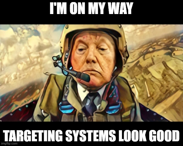 I'M ON MY WAY TARGETING SYSTEMS LOOK GOOD | made w/ Imgflip meme maker