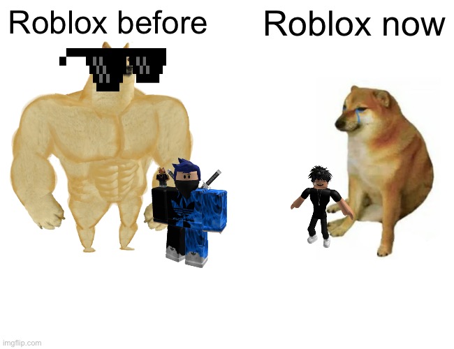 Roblox old vs new | Roblox before; Roblox now | image tagged in memes,buff doge vs cheems | made w/ Imgflip meme maker
