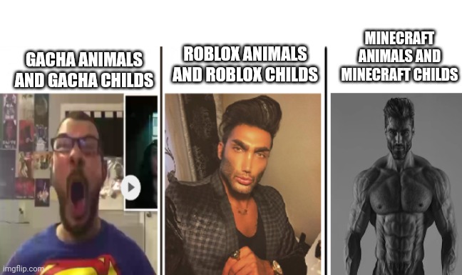 Virgin gacha animals and gacha childs vs chad roblox animals and roblox childs vs thad minecraft animals and minecraft childs | MINECRAFT ANIMALS AND MINECRAFT CHILDS; GACHA ANIMALS AND GACHA CHILDS; ROBLOX ANIMALS AND ROBLOX CHILDS | image tagged in nerd vs chad vs giga chad,gacha,roblox,minecraft,animals,childs | made w/ Imgflip meme maker