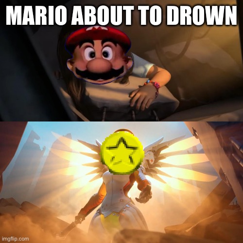 Like how does a coin save him from dying underwater? | MARIO ABOUT TO DROWN | image tagged in overwatch mercy meme,mario | made w/ Imgflip meme maker