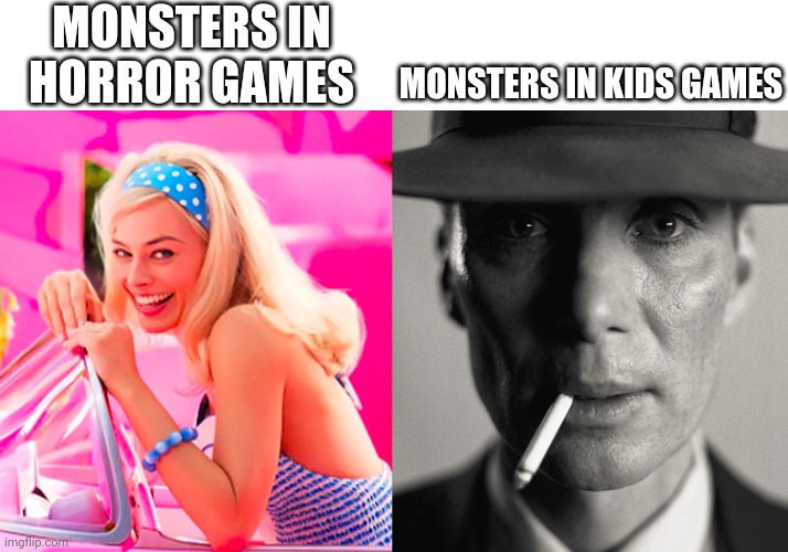 Barbie vs Oppenheimer | MONSTERS IN HORROR GAMES; MONSTERS IN KIDS GAMES | image tagged in barbie vs oppenheimer | made w/ Imgflip meme maker