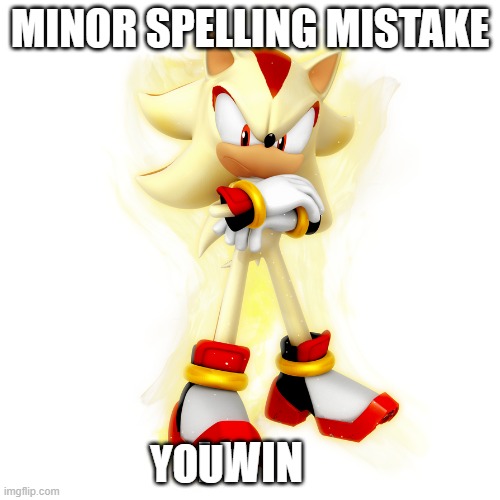 Minor Spelling Mistake HD | YOU | image tagged in minor spelling mistake hd | made w/ Imgflip meme maker