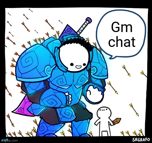 What chaos have I missed | Gm chat | image tagged in blue armor guy | made w/ Imgflip meme maker