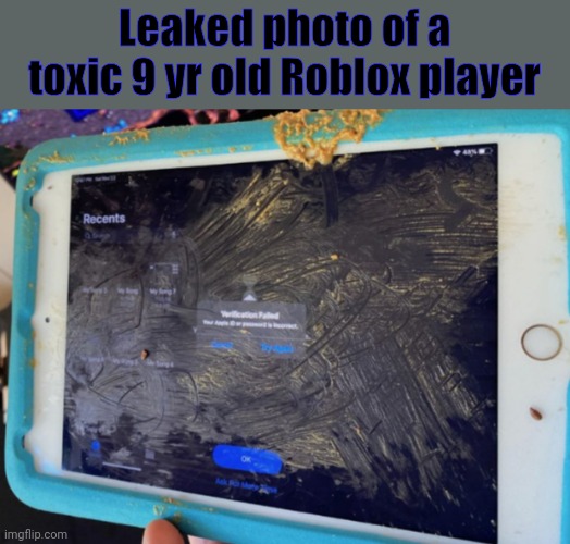 GREASY AND STAINED AHH TABLET | Leaked photo of a toxic 9 yr old Roblox player | image tagged in epico,roblox,toxic,skill issue,funny,memes | made w/ Imgflip meme maker