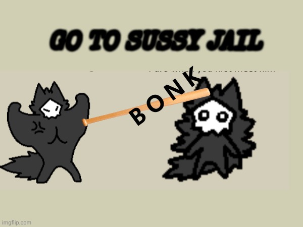 GO TO SUSSY JAIL B O N K | made w/ Imgflip meme maker