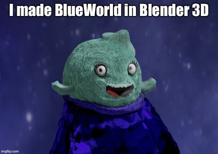 BlueWorld's cursed image | made w/ Imgflip meme maker