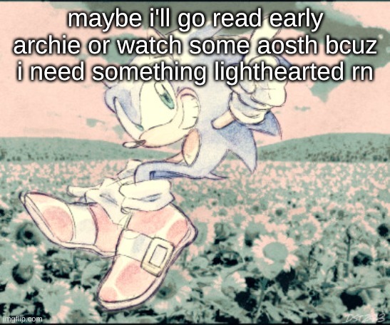 i need some silly goofy shit rn altho aosth is probably what i'd go for rn | maybe i'll go read early archie or watch some aosth bcuz i need something lighthearted rn | image tagged in classic sonic by bugungusdungle | made w/ Imgflip meme maker