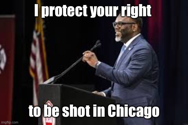 I protect your right to be shot in Chicago | made w/ Imgflip meme maker